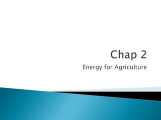 Energy for Agriculture
 