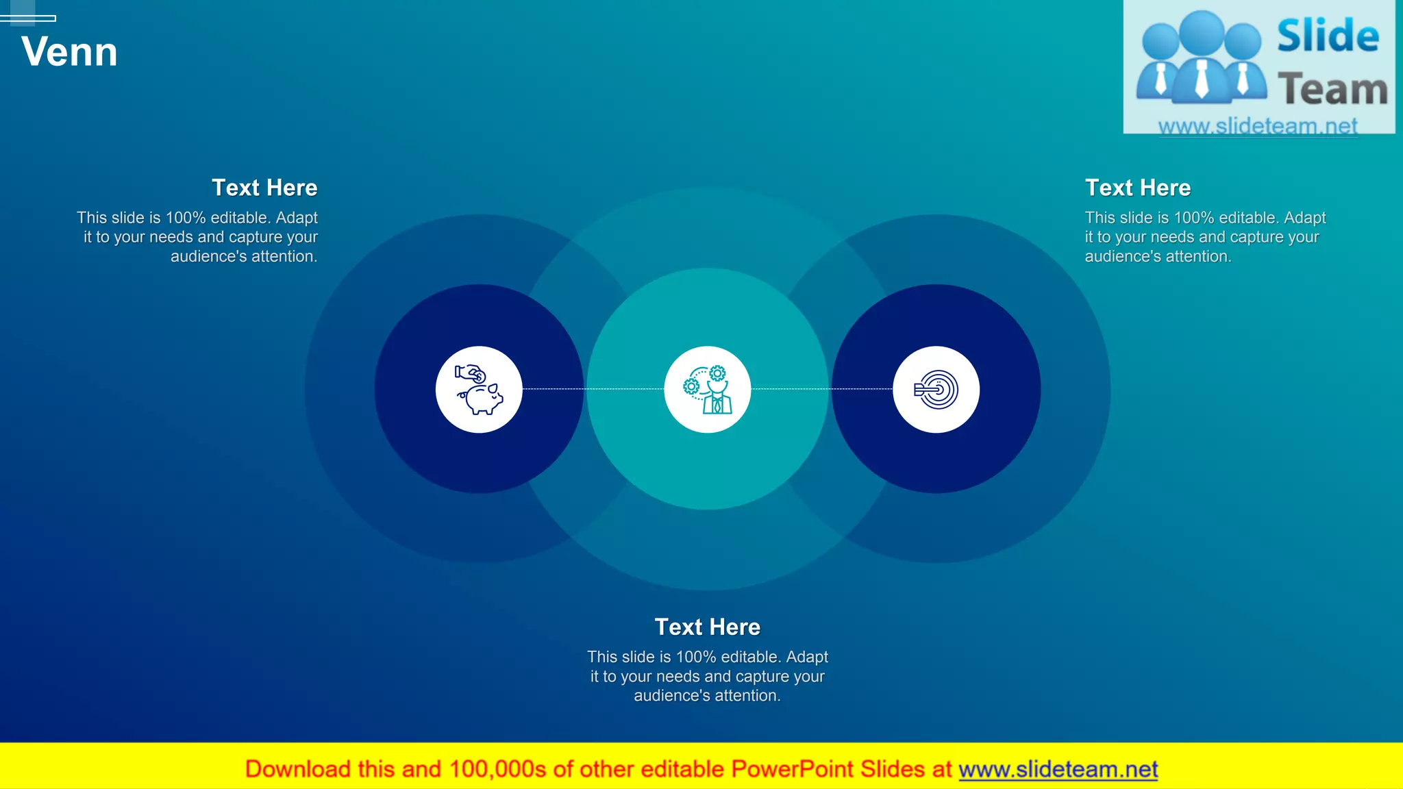 Venn
61
60
Text Here
This slide is 100% editable. Adapt
it to your needs and capture your
audience's attention.
Text Here
This slide is 100% editable. Adapt
it to your needs and capture your
audience's attention.
Text Here
This slide is 100% editable. Adapt
it to your needs and capture your
audience's attention.
 