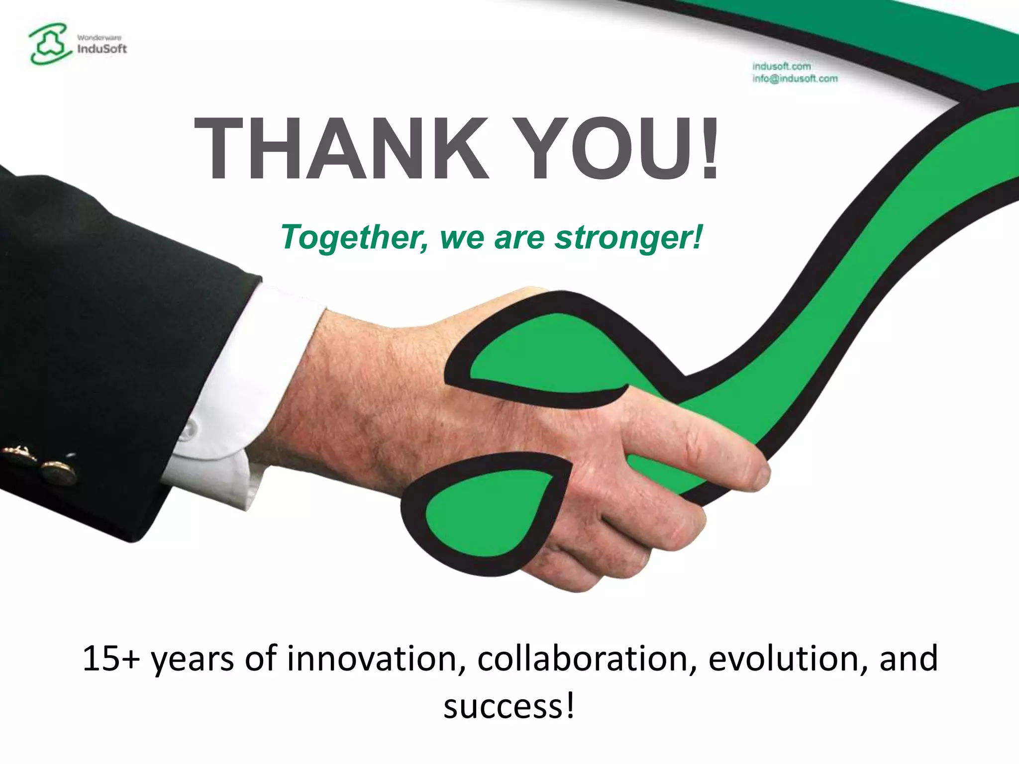 THANK YOU!
Together, we are stronger!
15+ years of innovation, collaboration, evolution, and
success!
 
