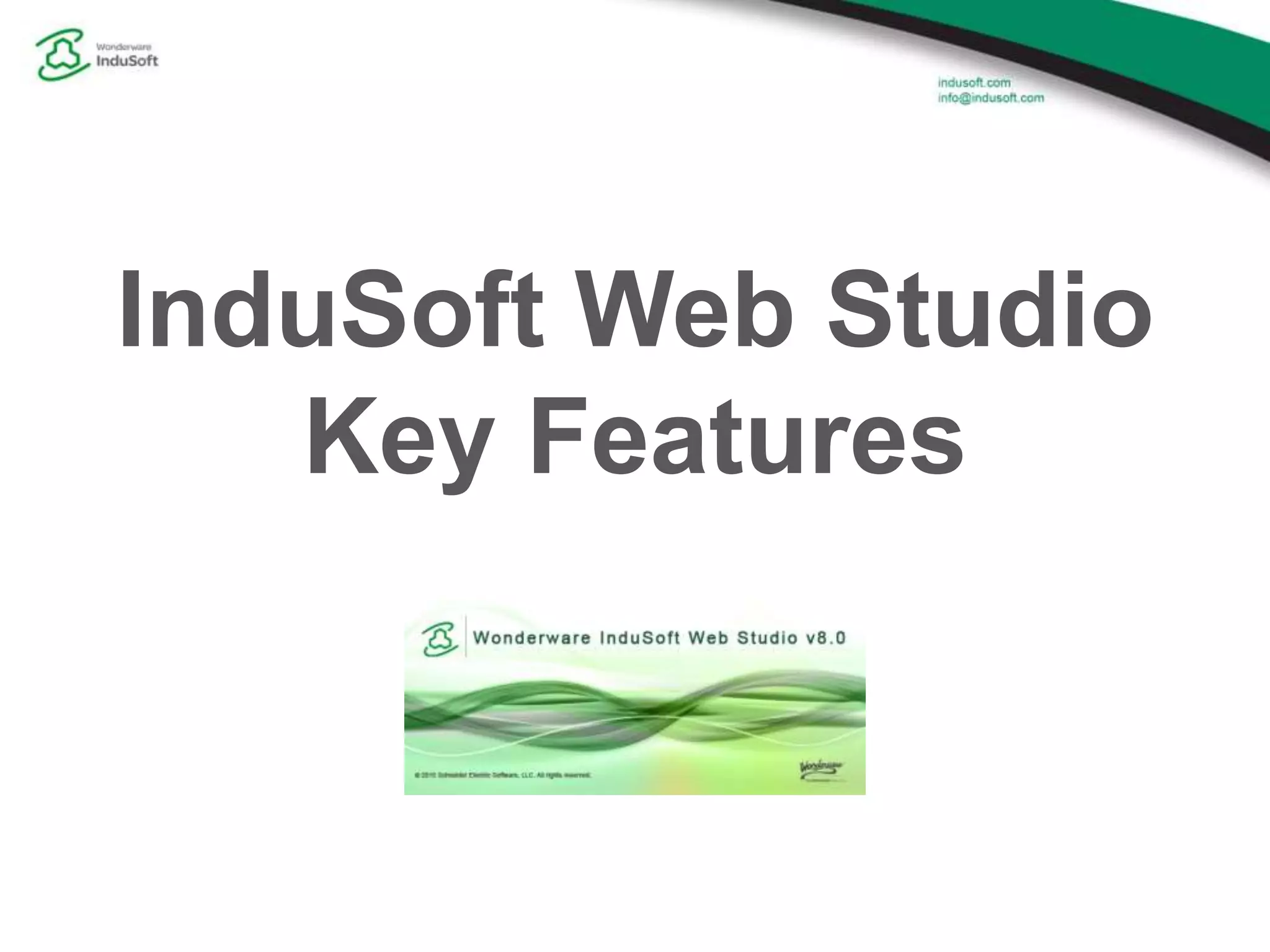 InduSoft Web Studio
Key Features
 