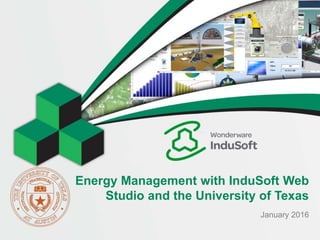 Energy Management with InduSoft Web
Studio and the University of Texas
January 2016
 