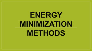 ENERGY
MINIMIZATION
METHODS
 