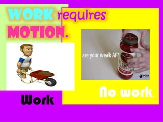 Motion Work Energy, motion, force, work.pptx grade 6 elevate science | PPTX