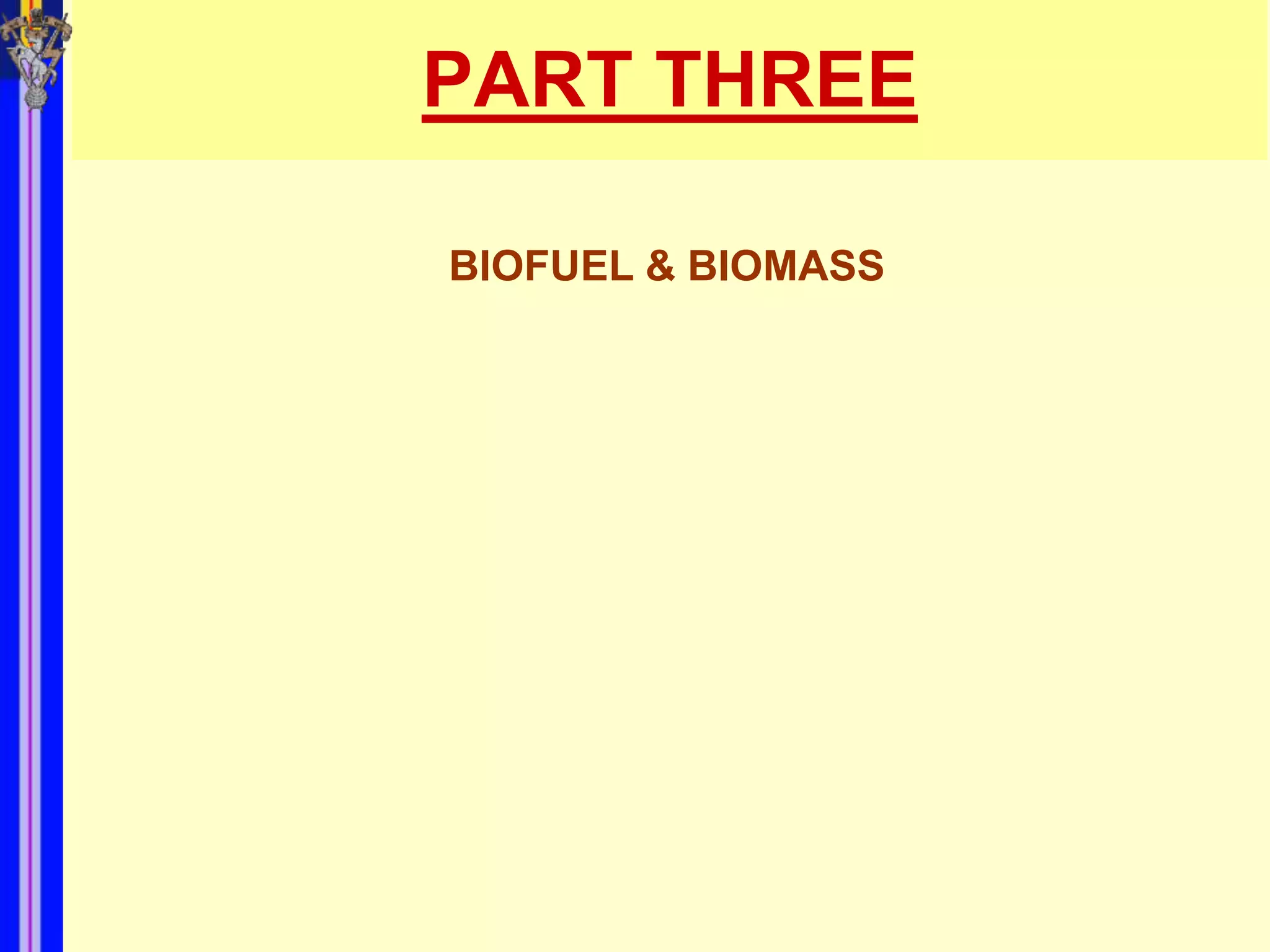 PART THREE

BIOFUEL & BIOMASS
 