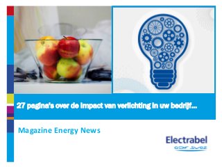 27 pagina's over de impact van verlichting in uw bedrijf…
Magazine Energy News
 