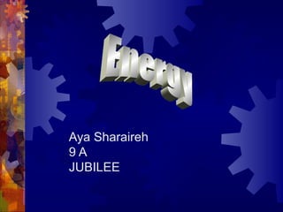 Aya Sharaireh
9 A
JUBILEE
 
