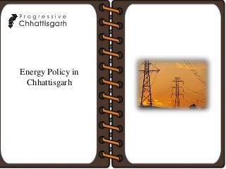 Energy Policy in
Chhattisgarh
 