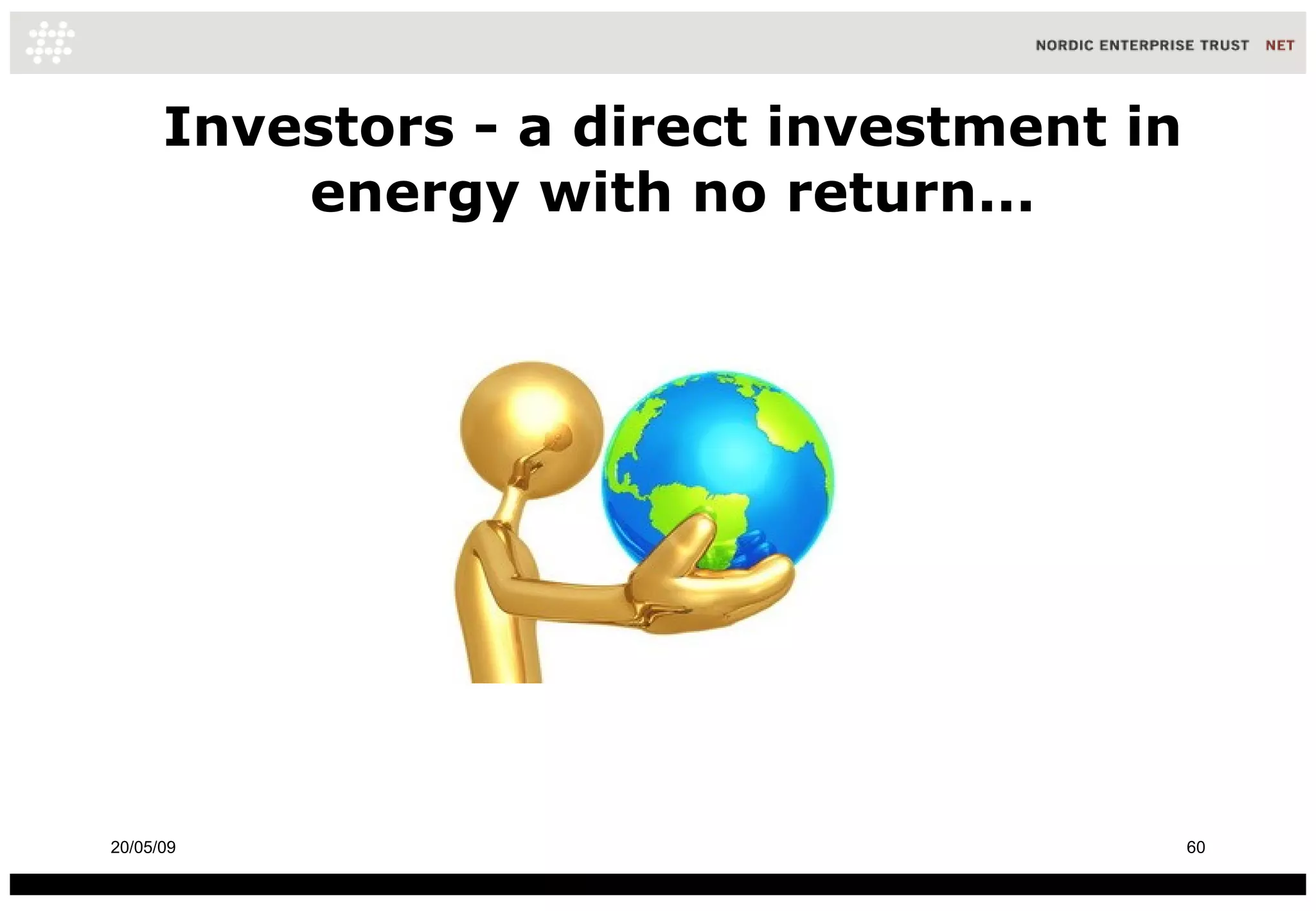 Investors - a direct investment in energy with no return... 10/06/09 