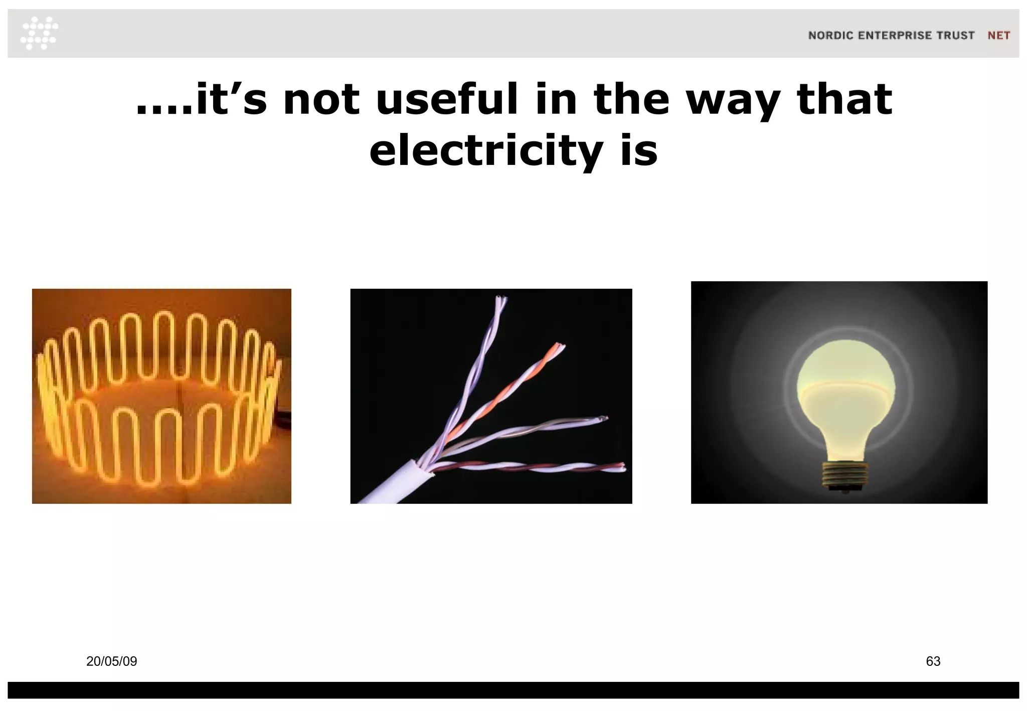 ....it’s not useful in the way that electricity is 10/06/09 
