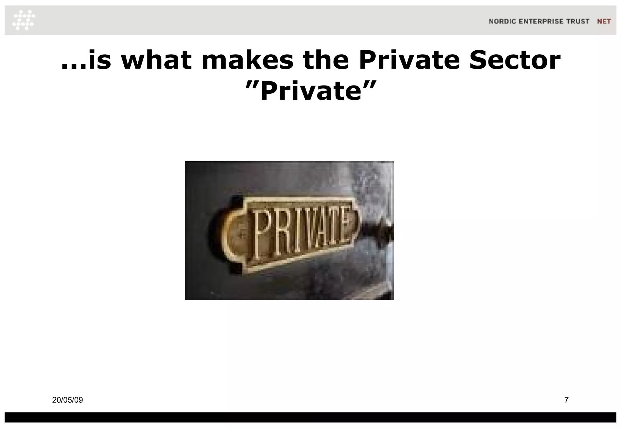 ...is what makes the Private Sector ”Private” 10/06/09 