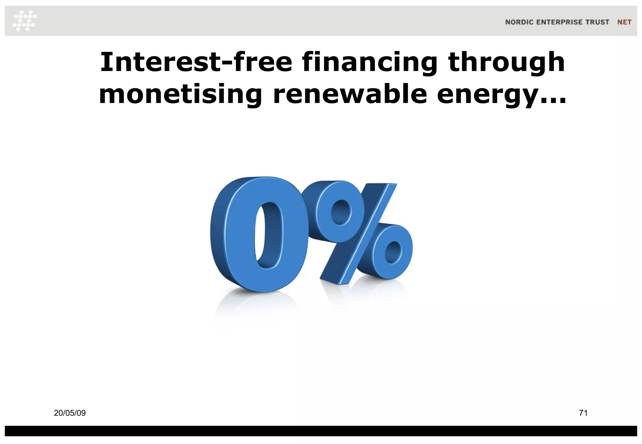 Interest-free financing through monetising renewable energy... 10/06/09 