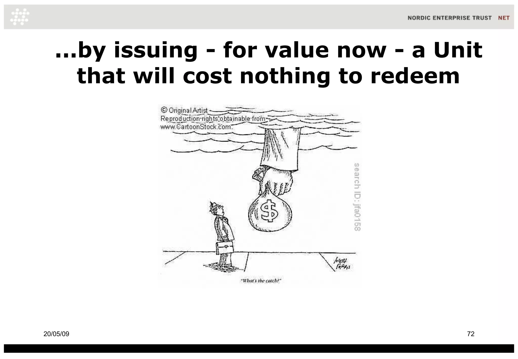 ...by issuing - for value now - a Unit that will cost nothing to redeem 10/06/09 