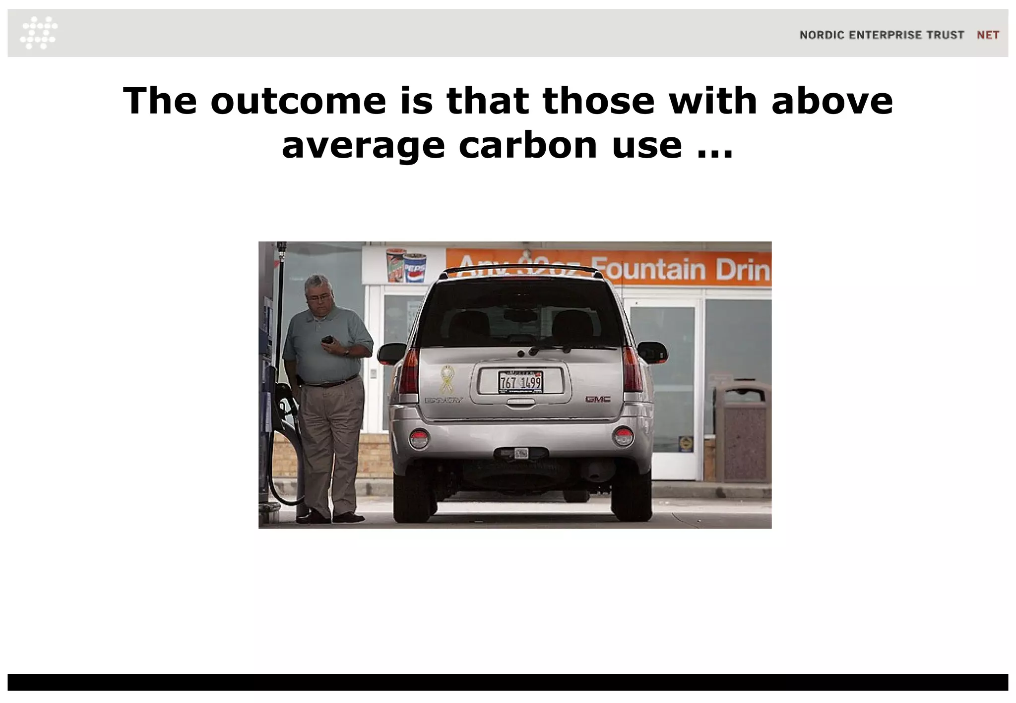 The outcome is that those with above average carbon use ... 