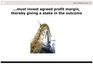 ...must  invest agreed profit margin, thereby giving a stake in the outcome 