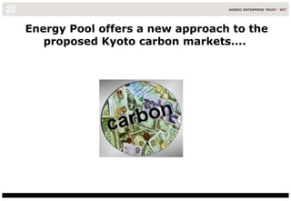 Energy Pool offers a new approach to the proposed Kyoto carbon markets....  