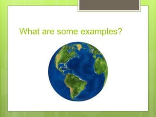 What are some examples?
 