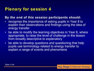Plenary for session 4 <ul><li>By the end of this session participants should: </li></ul><ul><li>recognise the importance o...