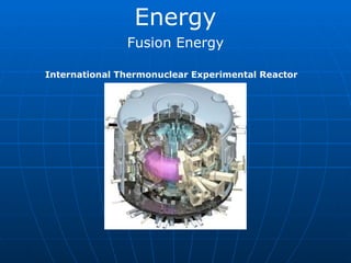 Energy Fusion Energy International Thermonuclear Experimental Reactor