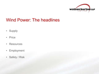 Wind Power: The headlines
• Supply
• Price
• Resources
• Employment

• Safety / Risk

 