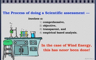 The Process of doing a Scientific assessment —
             involves a:
                     1) comprehensive,
           ...