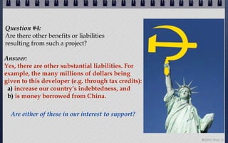 Question #4:
Are there other benefits or liabilities
resulting from such a project?

Answer:
Yes, there are other substant...