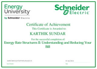 Certificate of Achievement
This Certificate is Awarded to:
For the successful completion of:
Serial Number Date
01 Jul 20143d4867d603c8c5f3d55485e48c6d5c34
KARTHIK SUNDAR
Energy Rate Structures II: Understanding and Reducing Your
Bill
Powered by TCPDF (www.tcpdf.org)
 