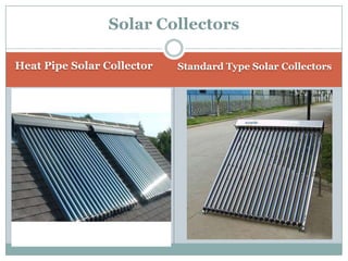 Solar Collectors

Heat Pipe Solar Collector   Standard Type Solar Collectors
 