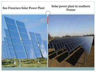 Solar power plant in southern
San Francisco Solar Power Plant
                                            France
 