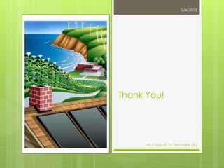 2/4/2013




Thank You!




      Atul Vijay P. IV Sem MBA (IB)
 