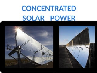 CONCENTRATED
SOLAR POWER
8
 