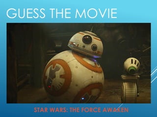 GUESS THE MOVIE
STAR WARS: THE FORCE AWAKEN
 