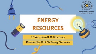 1st Year, Sem-II, B. Pharmacy
Presented by- Prof. Shubhangi Sonawane
SVPM’s College of Pharmacy.
Malegaon Bk-413115
 