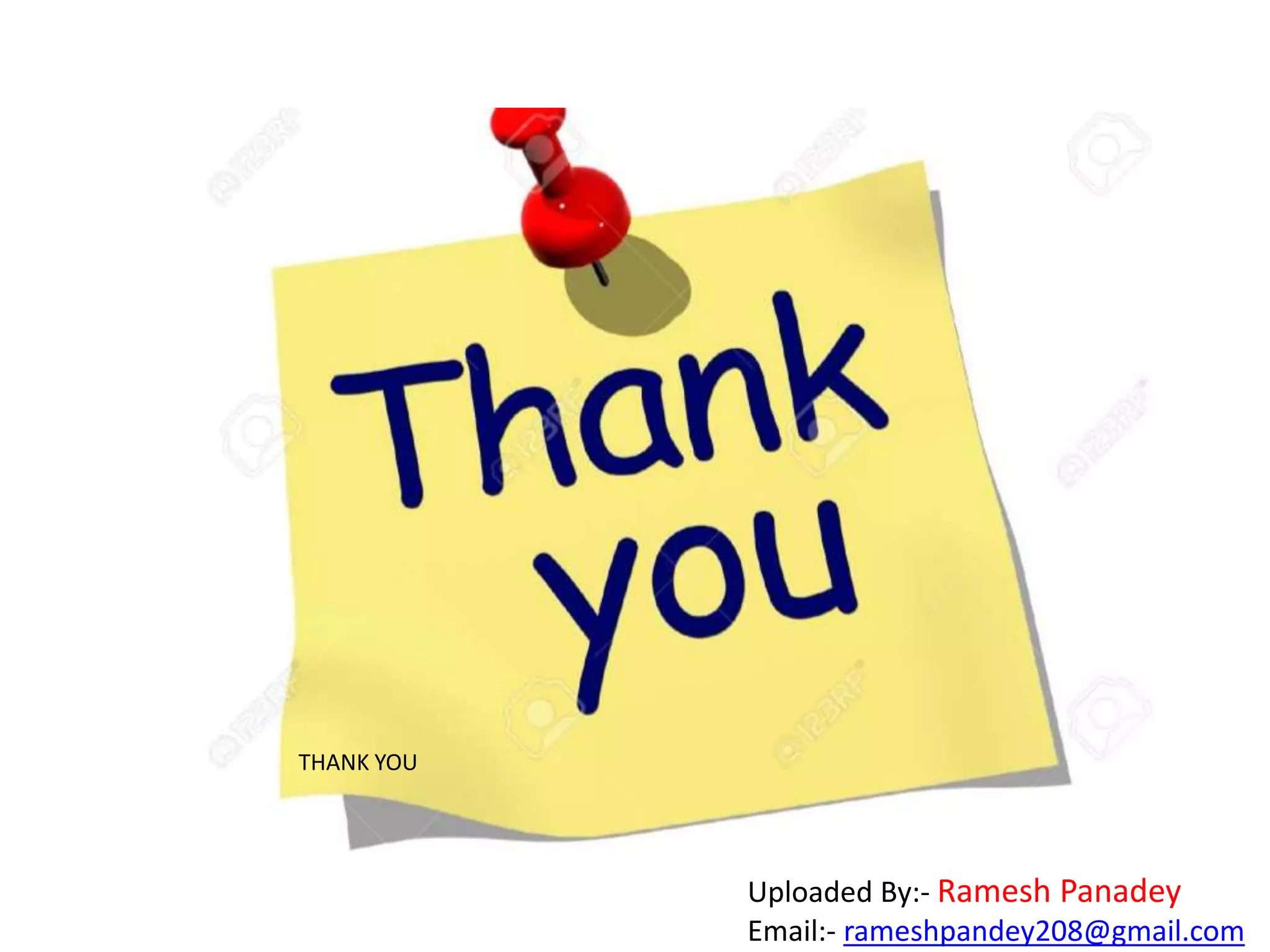 THANK YOU
Uploaded By:- Ramesh Panadey
Email:- rameshpandey208@gmail.com
 