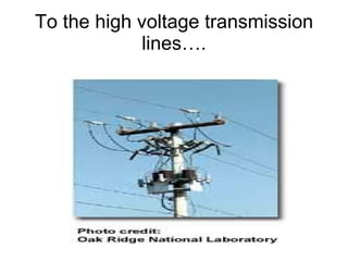 To the high voltage transmission lines…. 