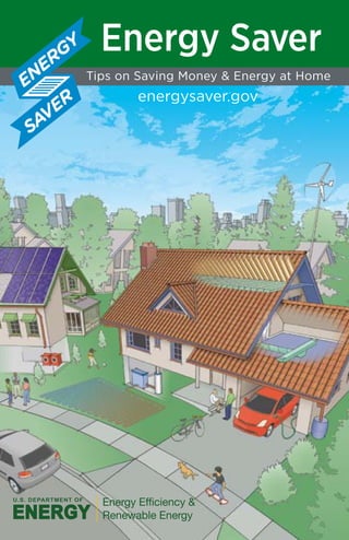 Energy Saver 
Tips on Saving Money & Energy at Home 
energysaver.gov 
 