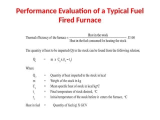 Performance Evaluation of a Typical Fuel
Fired Furnace
 