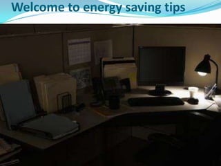 Welcome to energy saving tips
 