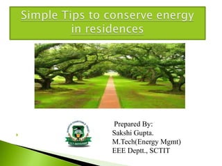 Prepared By:
   Sakshi Gupta.
    M.Tech(Energy Mgmt)
    EEE Deptt., SCTIT
 