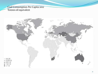 Coal Consumption Per Capita 2012
Tonnes oil equivalent

11

 