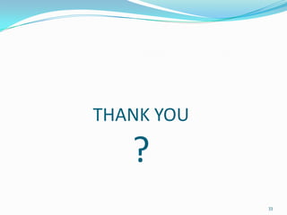 THANK YOU

?
33

 