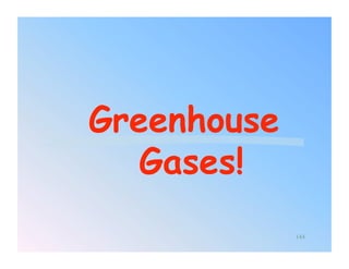 Greenhouse
   Gases!
             144
 