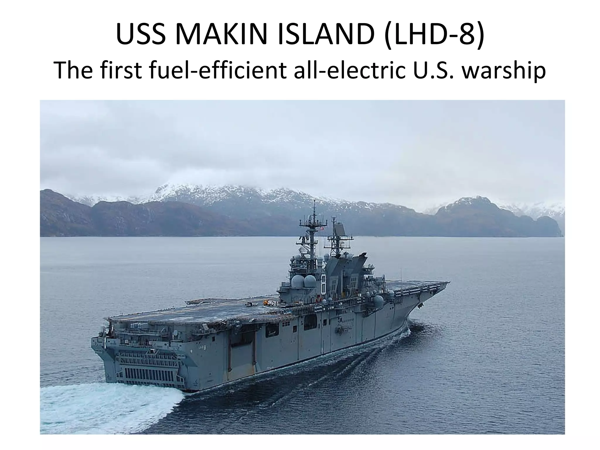 USS MAKIN ISLAND (LHD-8) The first fuel-efficient all-electric U.S. warship 