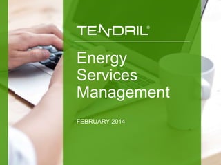 Energy
Services
Management
FEBRUARY 2014

 