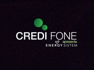 Credi Fone apresenta  energy sistem  