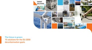 The future is green:
15 solutions for the EU 2050
decarbonisation goals
 