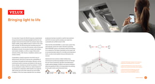 Energy Solutions 1717
For more than 75 years the VELUX Group has created better
living environments by bringing daylight and fresh air into
people’s homes all over the world. Our products help create
bright, healthy, energy-efficient places in which to live, work,
learn and play. The VELUX Group has manufacturing and
sales operations in more than 40 countries, with an extensive
distribution network. Our products include roof windows
and modular skylights, as well as a range of decorative
elements, blinds, roller shutters, installation solutions and
remote controls.
Sustainability is deeply ingrained in the VELUX way of
doing business. We work to improve the sustainability of
our products through the entire product lifecycle, and we
continuously seek to minimize our footprint in the way we
source, design, manufacture and sell our products. In 2018,
we e.g. achieved to reduce 43% of our carbon footprint in
our production compared to 2007 baseline. Our target for
2020 remains the same (50% reduction by end of 2020).
In addition, 97% of our waste materials from our window
production has been recycled or used for heat retention,
and 99.5% of wood used for windows are made from
sustainable and certified wood in 2018.
VELUX ACTIVE with NETATMO is a smart home system that
automatically controls the indoor climate by operating
VELUX INTEGRA® electric roof windows, blinds and shutters.
It is a solution for The Indoor Generation as the system will
air out automatically, taking CO2, humidity and temperature
levels, as well as local weather forecast information into
account.
Optimal and smart solution enables healthy living
environments by delivering daylight and fresh air through
the roof. Smart monitoring, operation and optimization
enable optimal daylight conditions and natural ventilation
delivering significant effects of energy balance by utilizing
of solar gains and/or preventing heat losses.
Bringing light to life
Solar gain
(g-value)
Heat loss
(U-value)
Energy
balance
1. VELUX ACTIVE indoor climate sensor: Measures
temperature, humidity and CO2 in your home
2. VELUX ACTIVE departure switch: Closes all roof
windows by one touch and enables safe ventilation
3. VELUX ACTIVE internet gateway: Securely
connects to cloud server through WIFI and
communicates to VELUX INTEGRA® products
 