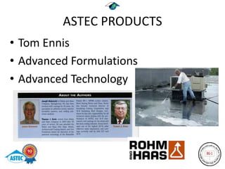 ASTEC PRODUCTS
• Tom Ennis
• Advanced Formulations
• Advanced Technology
 