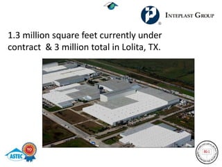 1.3 million square feet currently under
contract & 3 million total in Lolita, TX.
 