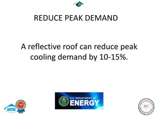 REDUCE PEAK DEMAND


A reflective roof can reduce peak
   cooling demand by 10-15%.
 