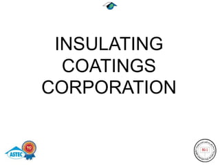 INSULATING
  COATINGS
CORPORATION
 